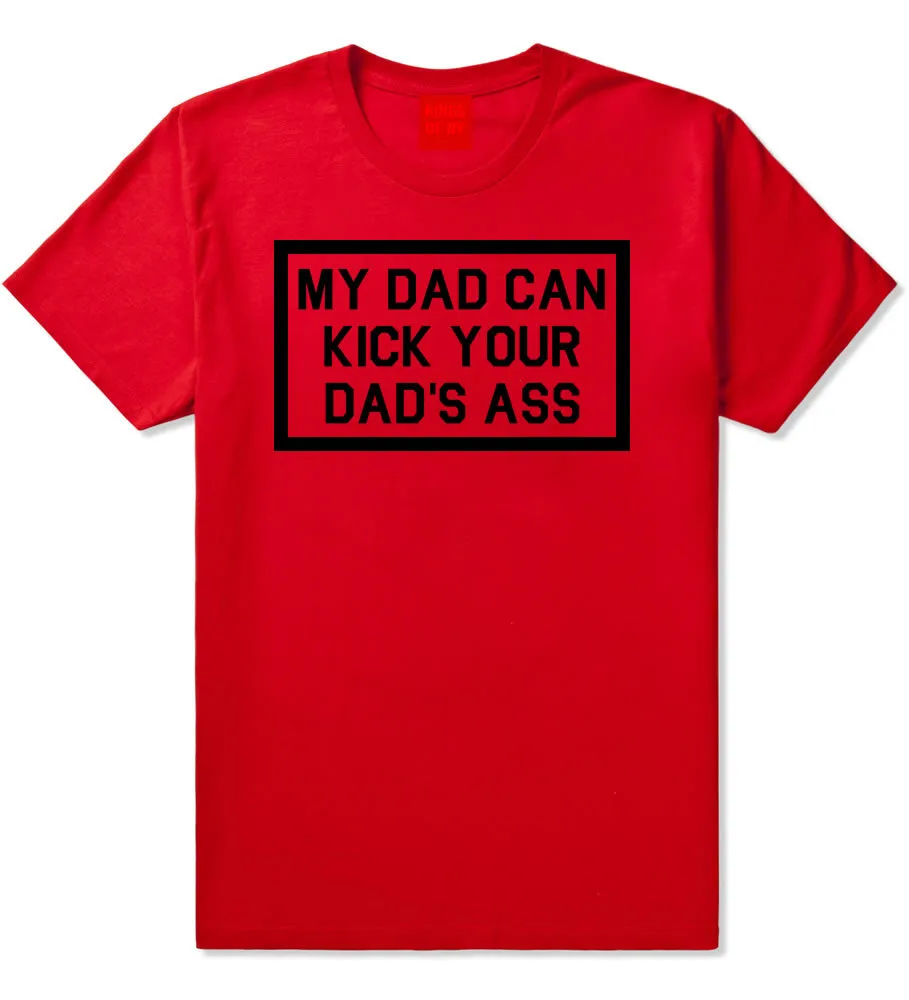 My Dad Can Kick Your Dad's Ass Funny Father's Day Men's T-Shirt