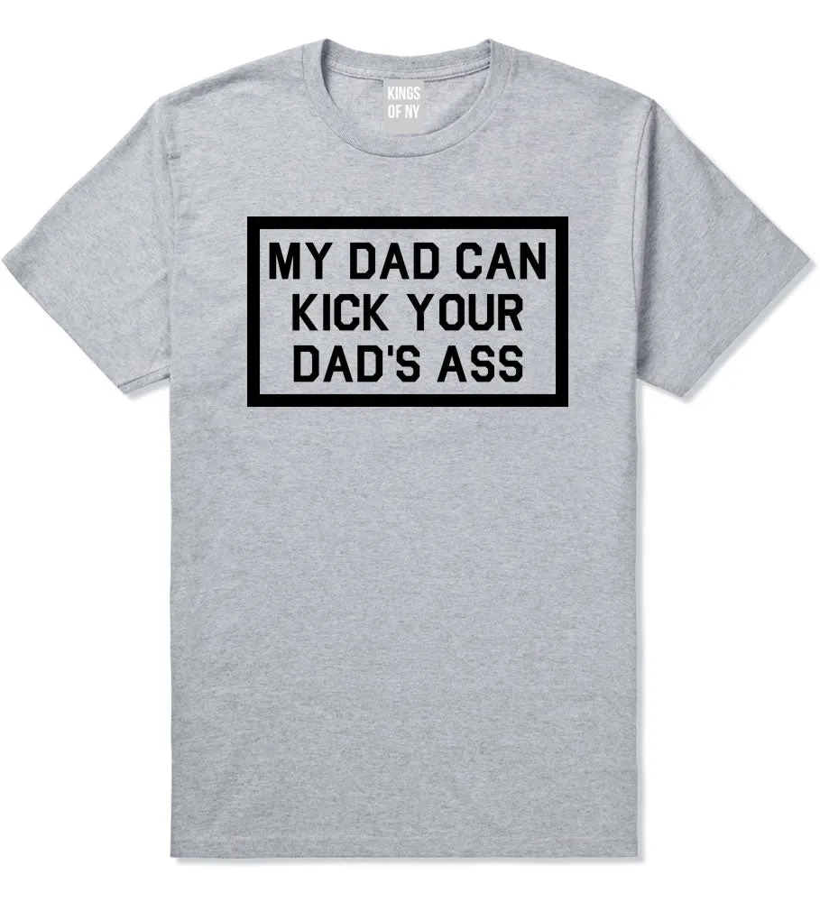 My Dad Can Kick Your Dad's Ass Funny Father's Day Men's T-Shirt